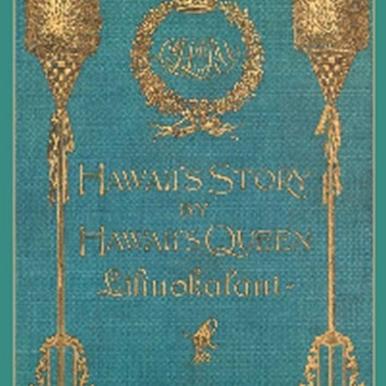 Hawaiis Story by Hawaiis Queen Liliuokalani