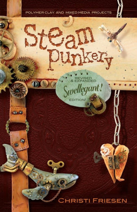 Steampunkery Revised and Updated Swellegant