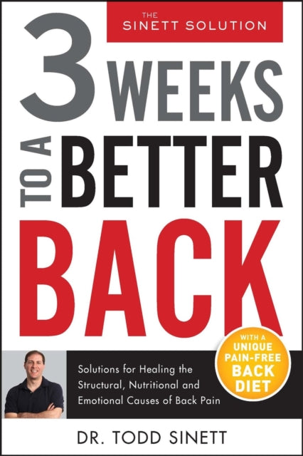 3 Weeks To A Better Back: Solutions for Healing the Structural, Nutritional, and Emotional Causes of Back Pain