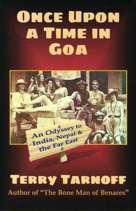 Once Upon a Time in Goa An Odyssey to India Nepal  the Far East