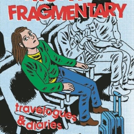 Truth is Fragmentary: Travelogues & Diaries