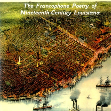 Creole Echoes: The Francophone Poetry of Nineteenth-Century Louisiana