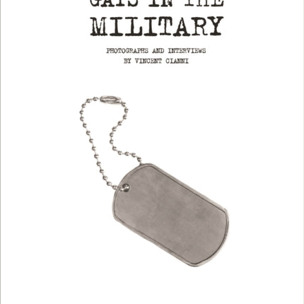 Gays In The Military: Photographs and Interviews by Vincent Cianni