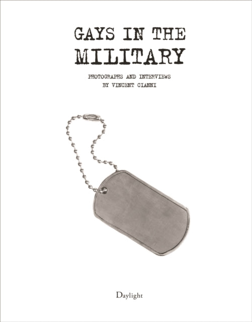 Gays In The Military: Photographs and Interviews by Vincent Cianni