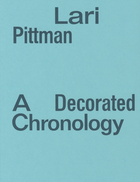 Lari Pittman: A Decorated Chronology