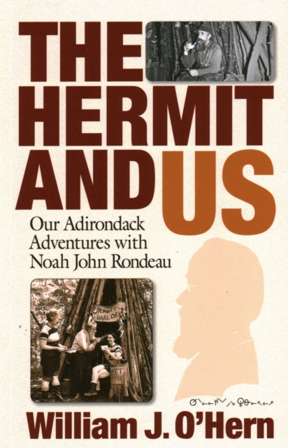 The Hermit and Us: Our Adirondack Adventures with Noah John Rondau