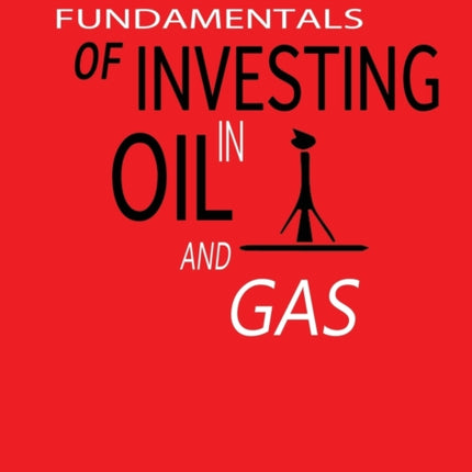 Fundamentals of Investing in Oil and Gas