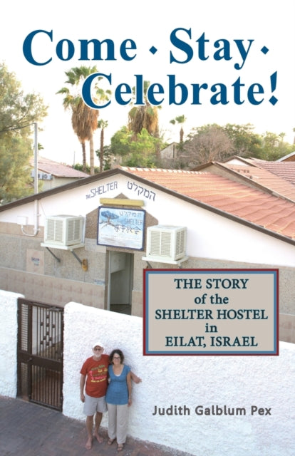 Come Stay Celebrate The Story of the Shelter Hostel in Eilat Israel