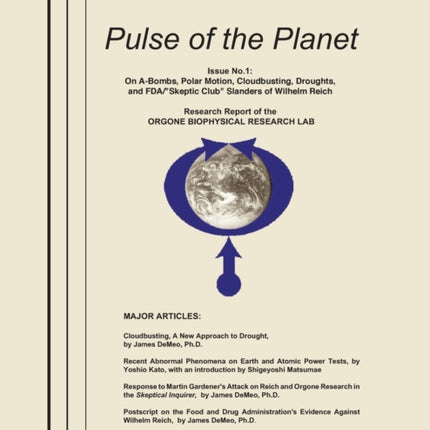 Pulse of the Planet No1 On ABombs Polar Motion Cloudbusting Droughts and FDASkeptic Club Slanders of Wilhelm Reich