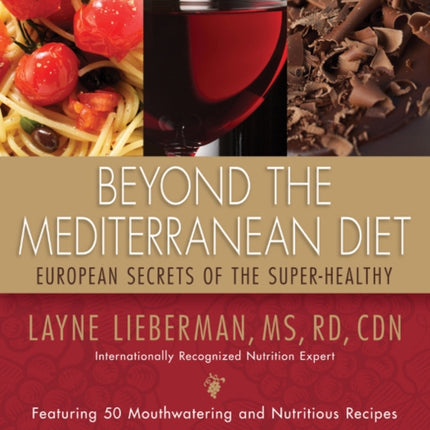 Beyond the Mediterranean Diet: European Secrets of the Super-Healthy