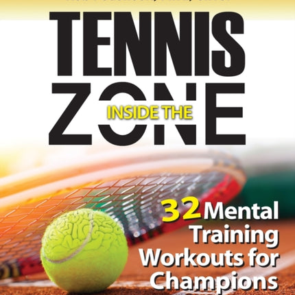 Tennis Inside the Zone 32 Mental Training Workouts for Champions