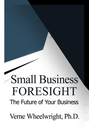 Small Business Foresight The Future of Your Business