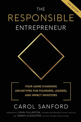 The Responsible Entrepreneur Four GameChanging Archtypes for Founders Leaders and Impact Investors
