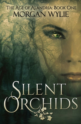 Silent Orchids The Age of AlandriaBook One Volume 1
