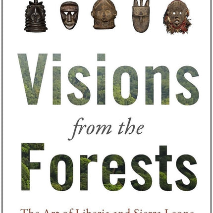 Visions from the Forest: The Art of Liberia and Sierra Leone