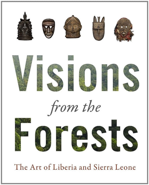 Visions from the Forest: The Art of Liberia and Sierra Leone