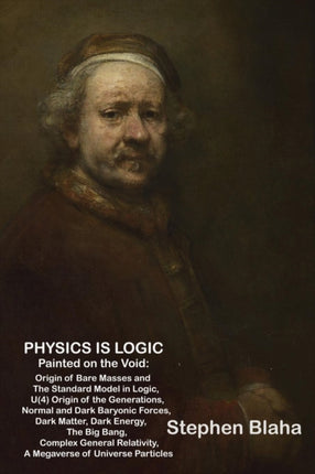 Physics is Logic Painted on the Void Origin of