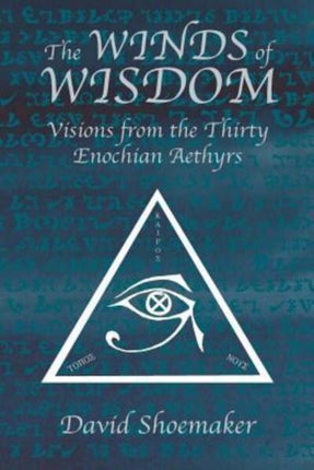 The Winds of Wisdom Visions from the Thirty Enochian Aethyrs