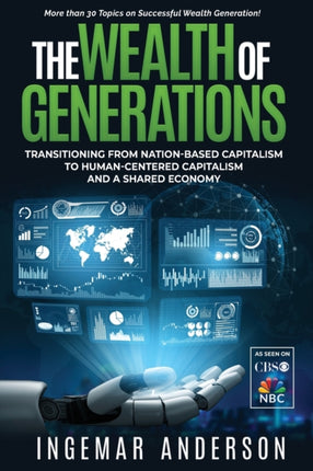 The Wealth of Generations Transitioning From NationBased Capitalism to HumanCentered Capitalism and a Shared Economy