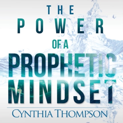 The Power of a Prophetic Mindset Workbook