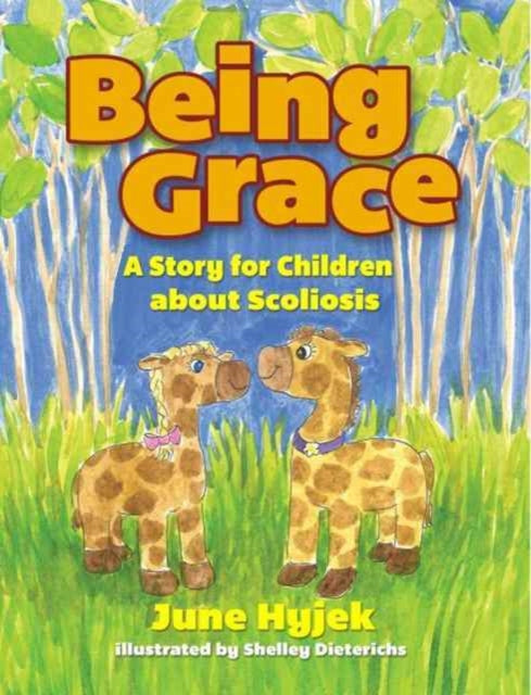 Being Grace A Story for Children about Scoliosis