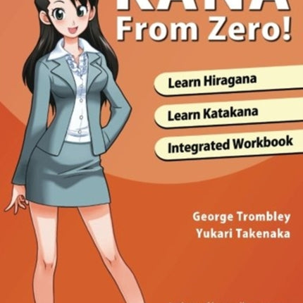 Kana from Zero!: Learn Japanese Hiragana and Katakana with Integrated Workbook.