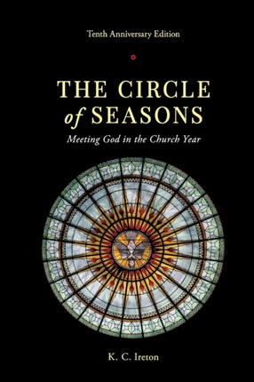 The Circle of Seasons Meeting God in the Church Year