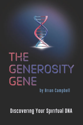 The Generosity Gene: Discovering Your Spiritual DNA