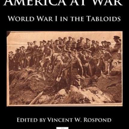 America at War: World War I in America Through the Tabloids