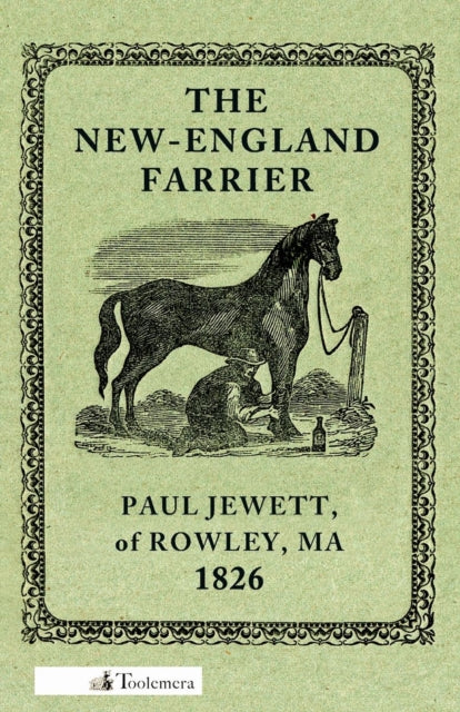 The NewEngland Farrier Or a Compendium of Farriery in Four Parts