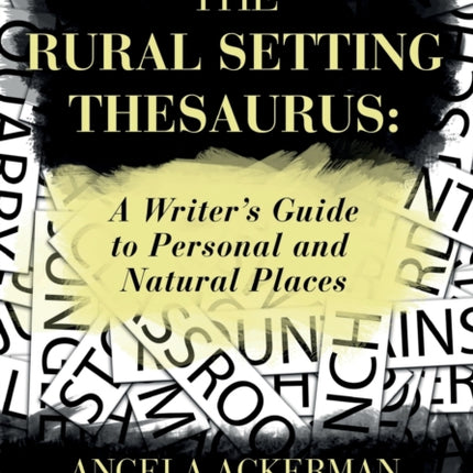 The Rural Setting Thesaurus A Writers Guide to Personal and Natural Places 4 Writers Helping Writers Series