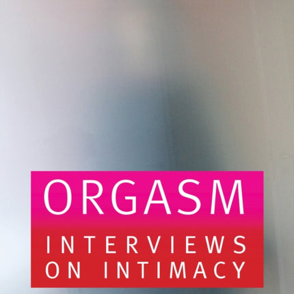 Orgasm Photographs and Interviews