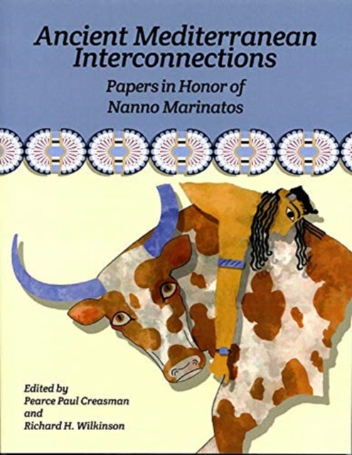 Ancient Mediterranean Interconnections: Papers in Honor of Nanno Marinatos