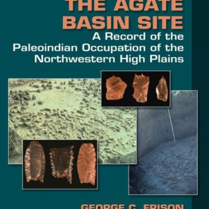 The Agate Basin Site: A Record of the Paleoindian Occupation of the Northwestern High Plains