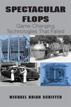 Spectacular Flops: Game-Changing Technologies That Failed