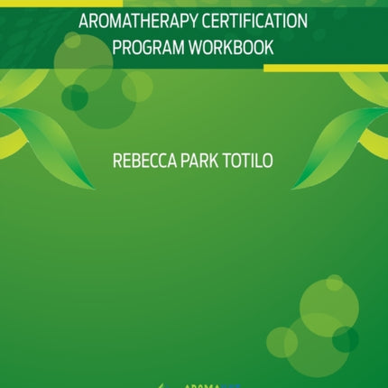 Aromatherapy Certification Program Workbook