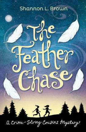 The Feather Chase The CrimeSolving Cousins Mysteries Book 1