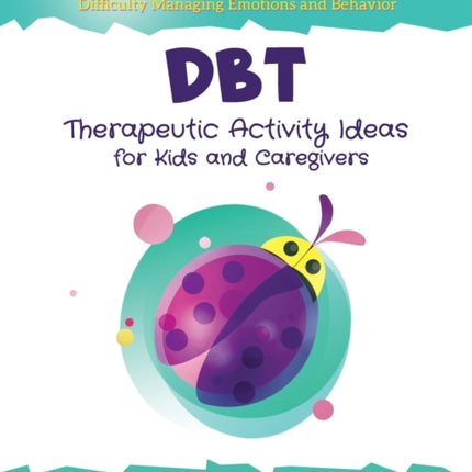 DBT Therapeutic Activity Ideas for Kids and Caregivers