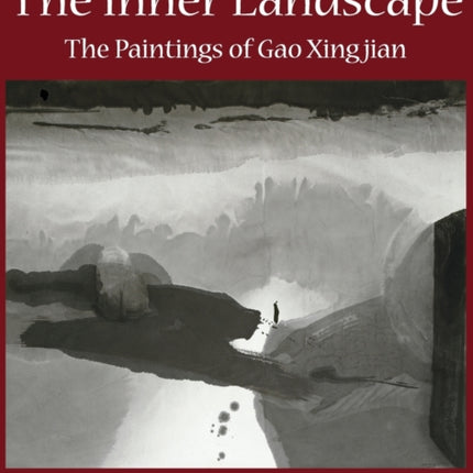 The Inner Landscape The Paintings of Gao Xingjian