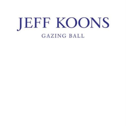 Jeff Koons: Gazing Ball