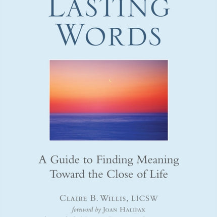 Lasting Words: A Guide to Finding Meaning Toward the Close of Life