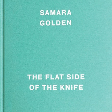 Samara Golden: The Flat Side of the Knife