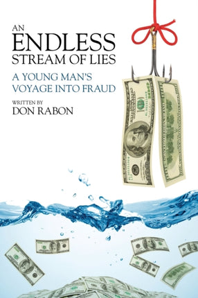 An Endless Stream of Lies A Young Mans Voyage Into Fraud
