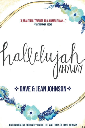 Hallelujah Anyway The Life and Times of David Johnson