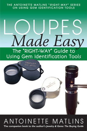 Loupes Made Easy: The "RIGHT-WAY" Guide to Using Gem Identification Tools