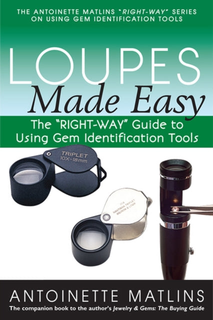 Loupes Made Easy: The "RIGHT-WAY" Guide to Using Gem Identification Tools