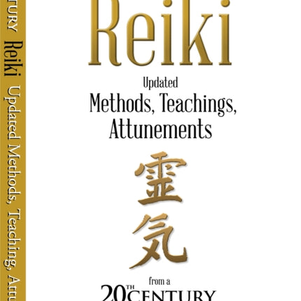 Reiki 21st Century: Updated Methods, Teachings, Attunements from a 20th Century Master