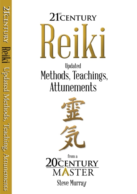 Reiki 21st Century: Updated Methods, Teachings, Attunements from a 20th Century Master