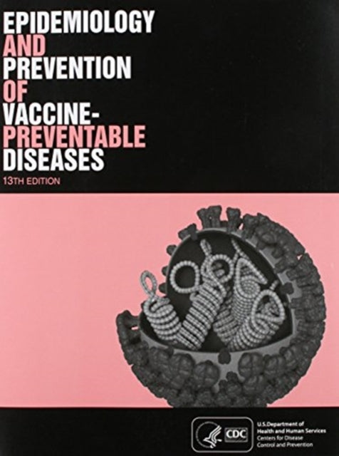 Epidemiology and Prevention of VaccinePreventable Diseases 13th Edition