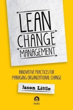Lean Change Managment Innovative Practices For Managing Organizational Change